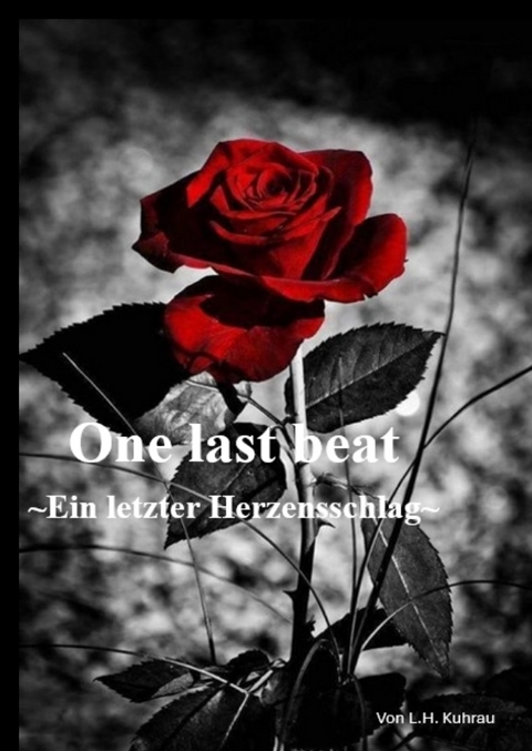 One last beat - Ein letzter Herzensschlag - L. H. Kuhrau
