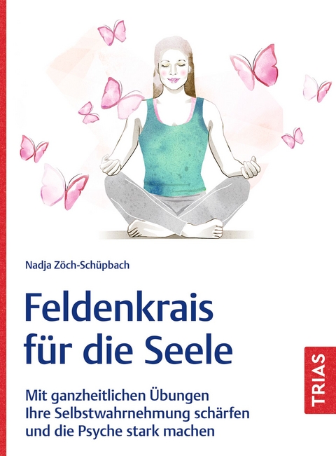 Feldenkrais für die Seele - Nadja Zöch-Schüpbach