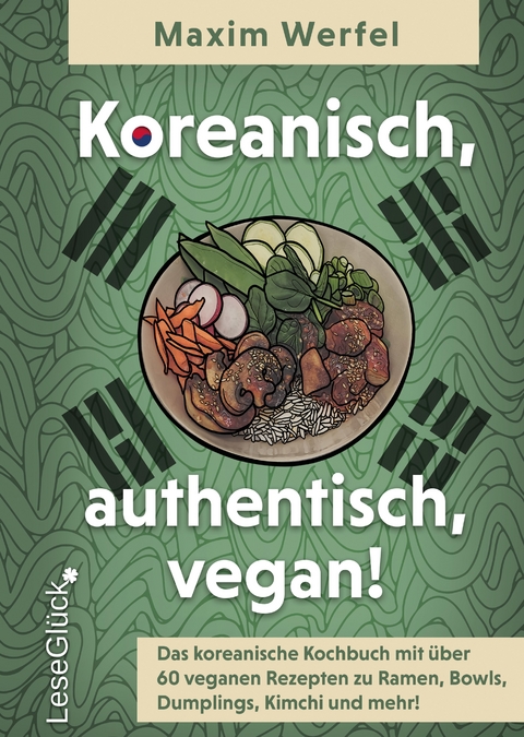 Koreanisch, authentisch, vegan! Das koreanische Kochbuch - Maxim Werfel