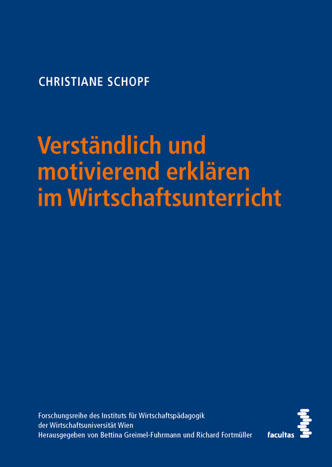 Verständlich und motivierend erklären im Wirtschaftsunterricht - Christiane Schopf