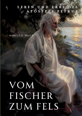 Vom Fischer zum Fels - Marcus D. Brack