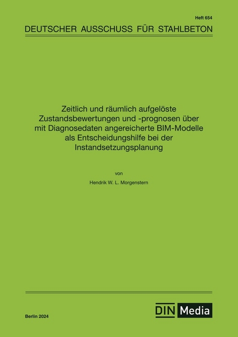 Zeitlich und räumlich aufgelöste Zustandsbewertungen und -prognosen über mit Diagnosedaten angereicherte BIM-Modelle als Entscheidungshilfe bei der Instandsetzungsplanung