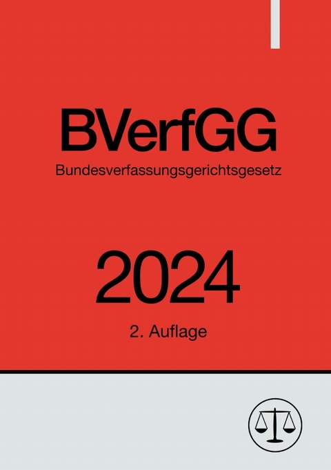 Bundesverfassungsgerichtsgesetz - BVerfGG 2024 - Ronny Studier