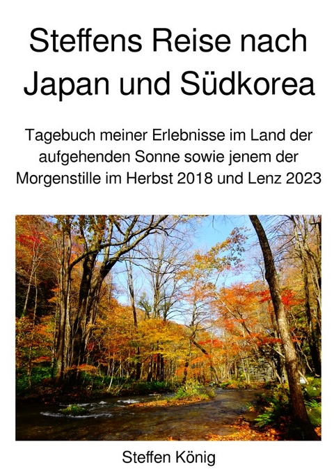 Steffens Reise / Steffens Reise nach Japan und Südkorea - Steffen König