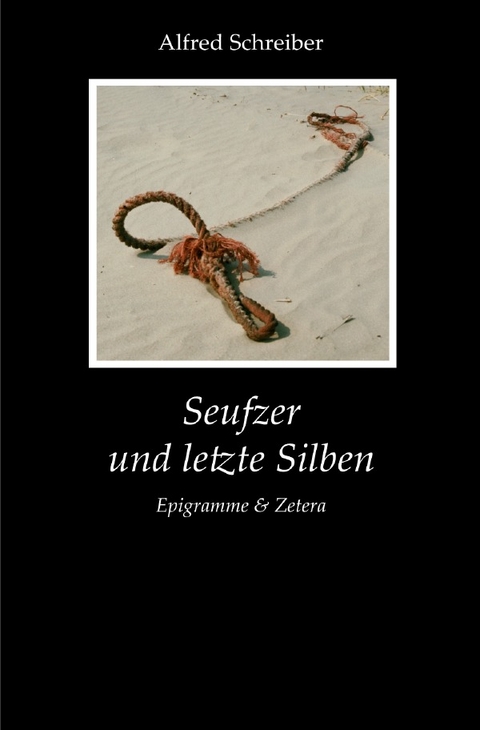 Seufzer und letzte Silben - Alfred Schreiber