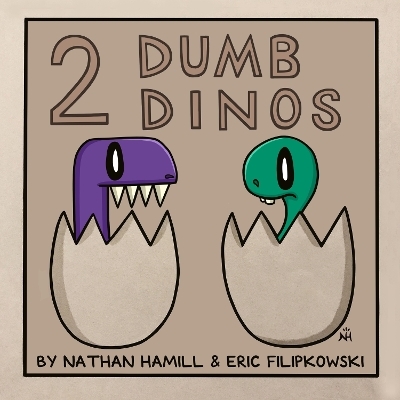 2 Dumb Dinos - Nathan Hamill, Eric Filipkowski