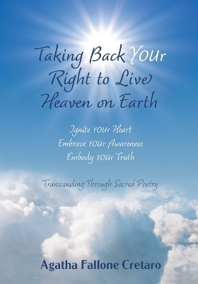 Taking Back YOUr Right to Live Heaven on Earth - Agatha Fallone Cretaro