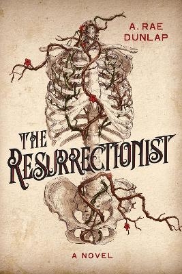 The Resurrectionist - A. Rae Dunlap