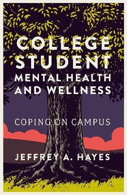 College Student Mental Health and Wellness - Jeffrey A. Hayes