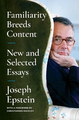 Familiarity Breeds Content - Joseph Epstein