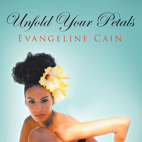 Unfold Your Petals - Evangeline Cain