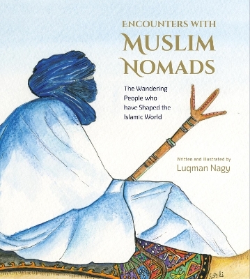 Encounters with Muslim Nomads - Luqman Nagy