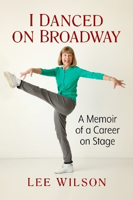 I Danced on Broadway - Lee Wilson