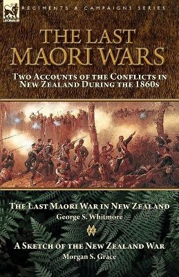 The Last Maori Wars - George S Whitmore, Morgan S Grace