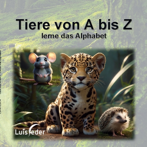 Tiere von A bis Z - Luis Feder