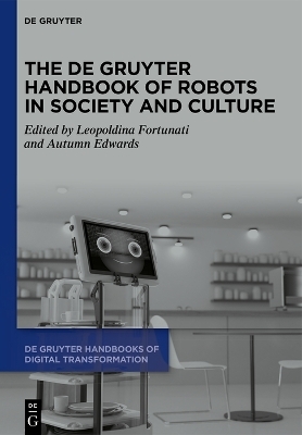 The De Gruyter Handbook of Robots in Society and Culture - 