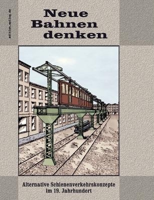 Neue Bahnen denken - 