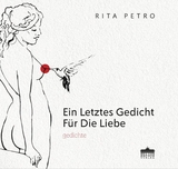 Ein letztes Gedicht für die Liebe - Rita Petro