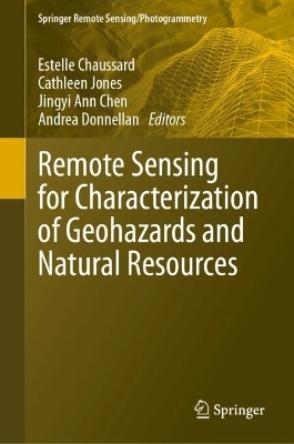 Remote Sensing for Characterization of Geohazards and Natural Resources - 