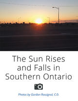 Sun Rises and Falls in Southern Ontario -  Gordon Rossignol C.D