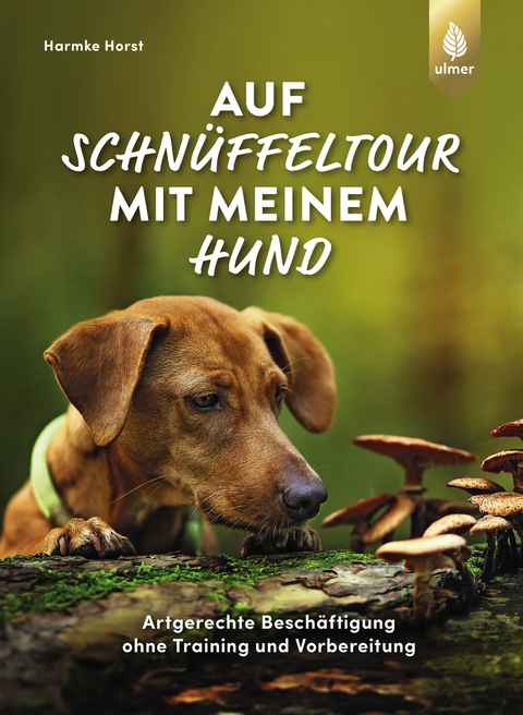 Auf Schnüffeltour mit meinem Hund - Harmke Horst