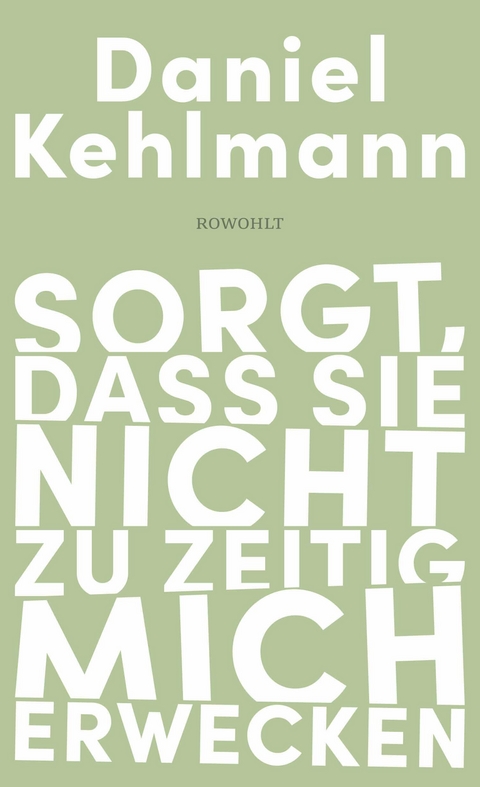 Sorgt, dass sie nicht zu zeitig mich erwecken - Daniel Kehlmann