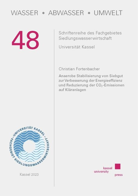 Anaerobe Stabilisierung von Siebgut zur Verbesserung der Energieeffizienz und Reduzierung der CO2-Emissionen auf Kläranlagen - Christian Fortenbacher