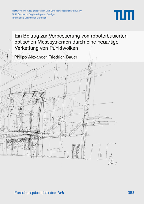 Ein Beitrag zur Verbesserung von roboterbasierten optischen Messsystemen durch eine neuartige Verkettung von Punktwolken - Philipp Alexander Friedrich Bauer