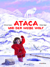 Ataca und der weiße Wolf - Olivier Dupin