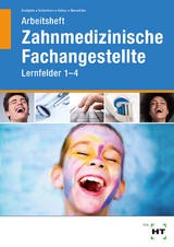 Arbeitsheft Zahnmedizinische Fachangestellte - Werwitzke, Sabine; Soltau, Eike; Schierhorn, Monika; Kurbjuhn, Stefan