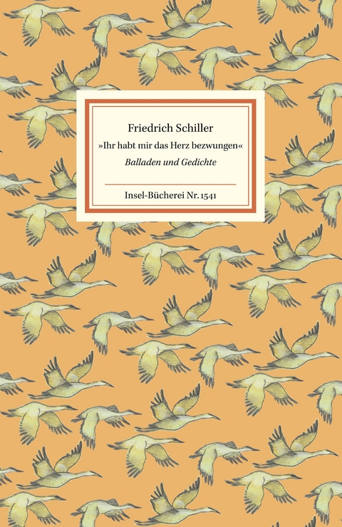 »Ihr habt mir das Herz bezwungen« - Friedrich Schiller