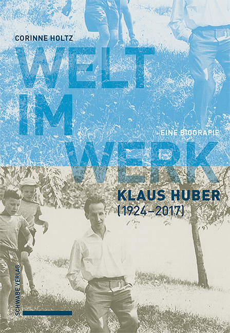 Welt im Werk - Klaus Huber (1924–2017) - Corinne Holtz