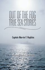 Out of the Fog  -  True Sea Stories - Captain Marvin F. Hopkins