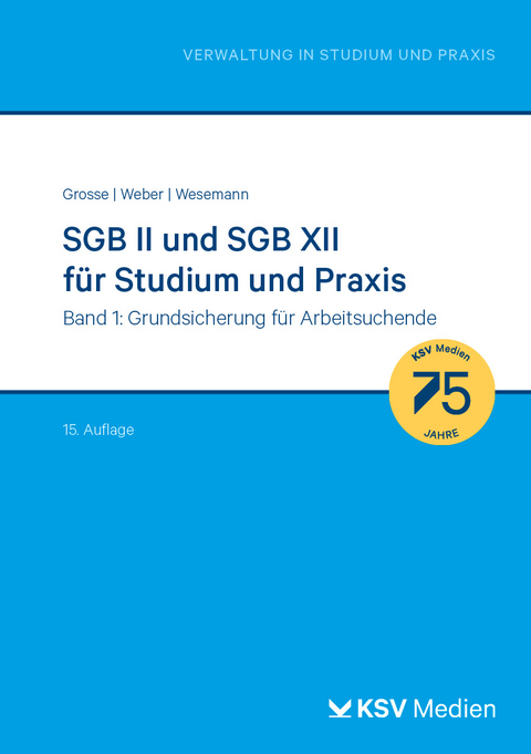 SGB II und SGB XII für Studium und Praxis (Bd. 1/3) - Michael Grosse, Dirk Weber, Michael Wesemann