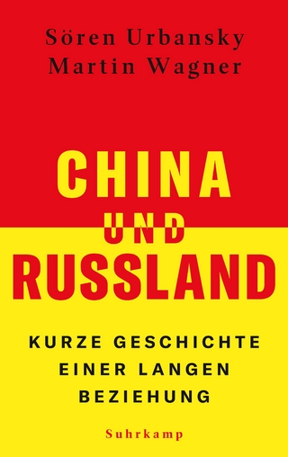 China und Russland - Sören Urbansky; Martin Wagner