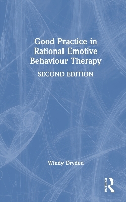 Good Practice in Rational Emotive Behaviour Therapy - Windy Dryden