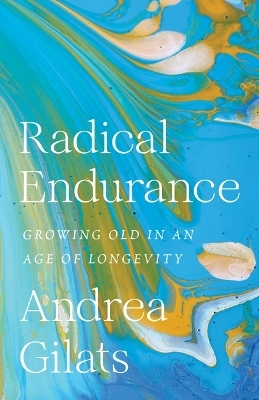 Radical Endurance - Andrea Gilats