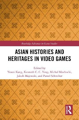 Asian Histories and Heritages in Video Games - 