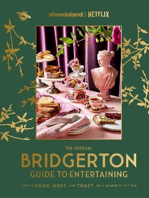 The Official Bridgerton Guide to Entertaining: How to Cook, Host, and Toast Like a Member of the Ton - Emily Timberlake, Susan Vu