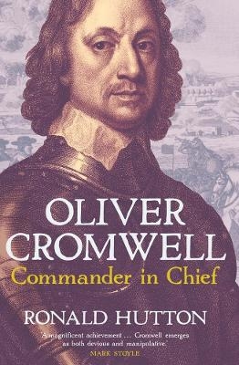 Oliver Cromwell: Commander in Chief - Ronald Hutton