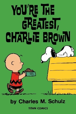 Peanuts: You're the Greatest Charlie Brown - Charles M Schulz