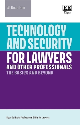 Technology and Security for Lawyers and Other Professionals - K. W. Hon