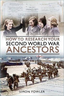 How to Research your Second World War Ancestors - Simon Fowler