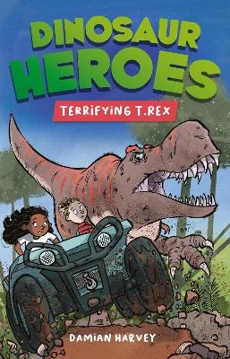Dinosaur Heroes: Terrifying T.Rex - Damian Harvey