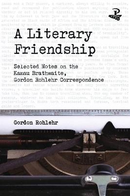 A Literary Friendship - Gordon Rohlehr