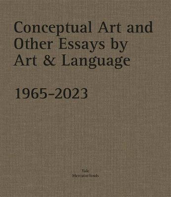 Conceptual Art and other Essays by Art & Language. 1965-2023 - Michael Baldwin, Mel Ramsden