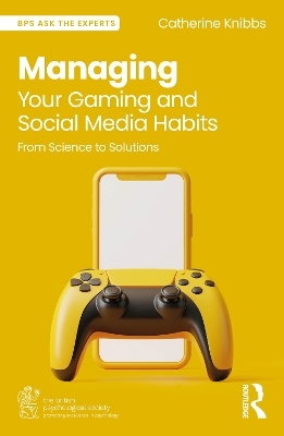 Managing Your Gaming and Social Media Habits - Catherine Knibbs