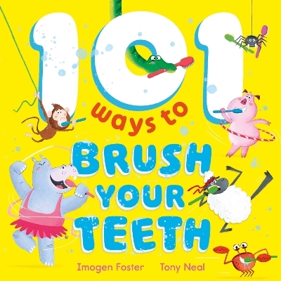 101 Ways to Brush Your Teeth - Imogen Foster