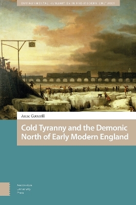 Cold Tyranny and the Demonic North of Early Modern England - Anne Cotterill