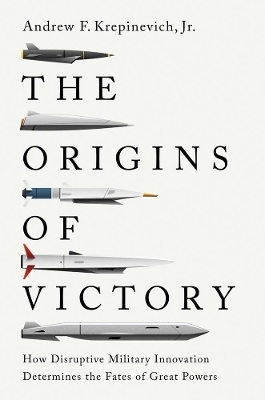 The Origins of Victory - Andrew F. Krepinevich  Jr.